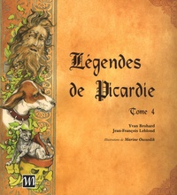 Yvan Brohard et Jean-François Leblond - Légendes de Picardie - Tome 4.