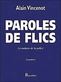 Alain Vincenot - Paroles De Flics. Le Malaise De La Police.