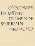 Jean-Yves Le Roy - Catacombes. Les Metiers Du Monde Souterrain.