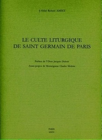 Robert Amiet - Le culte liturgique de Saint-Germain de Paris.