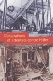 Christine Levisse-Touzé - Conjurations et attentats contre Hitler.