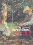 Daniel Marchesseau et Solange Thierry - Au coeur de l'impressionnisme - La famille Rouart.