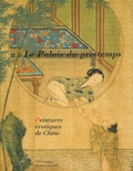 James Cahill et André Lévy - Le Palais du printemps - Peintures érotiques de Chine.