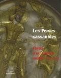 Françoise Demange - Les Perses sassanides - Fastes d'un empire oublié (224-642).