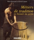 Pierre Boncenne et Roger Portal - Metiers De Tradition. La Beaute Du Geste.