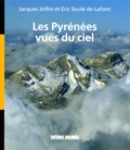 Eric Soulé de Lafont et Jacques Jolfre - Les Pyrenees Vues Du Ciel.