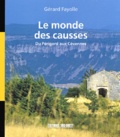 Gérard Fayolle - Le Monde Des Causses. Du Perigord Aux Cevennes.