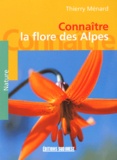 Thierry Ménard - Connaître la flore des Alpes.