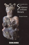 Jacques Lacoste - Les grandes oeuvres de la sculpture romane en Béarn.