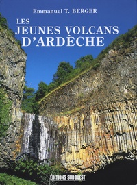 Emmanuel Berger et Monique Berger - Les jeunes volcans d'Ardèche.