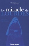 Christophe Lucet - Le miracle de Lourdes.