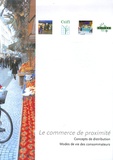 Pascale Cavard et Catherine Baros - Le commerce de proximité - Concepts de distribution, modes de vie des consommateurs.