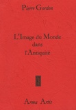 Pierre Gordon - L'Image du Monde dans L'Antiquité.