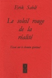 Erik Sablé - Le soleil rouge de la réalité - Essai sur le chemin spirituel.