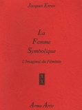 Jacques Esrev - La Femme Symbolique - L'Imaginal du Féminin.