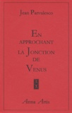 Jean Parvulesco - En approchant la jonction de Vénus.