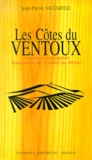 Jean-Pierre Saltarelli - Les Cotes Du Ventoux. Origines Et Originalites D'Un Terroir De La Vallee Du Rhone.