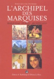 Emmanuel Deschamps et Aiu Deschamps - L'Archipel Des Marquises : Marquesas Islands Archipelago.