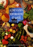 Bernard Ely et Jean-Pierre Amiot - Alimentation méditerranéenne et santé - 250 recettes & 150 auteurs.