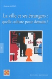 Gabriel Audisio - La ville et ses étrangers : quelle culture pour demain ? - Actes de la rencontre intenationale Nîmes, 27-29 novembre 2008. 1 DVD