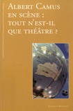 Jean-Louis Meunier - Albert Camus en scène : tout n'est-il que théâtre ? - Les Rencontres méditerranéennes Albert Camus.