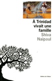 Shiva Naipaul - A Trinidad vivait une famille.