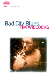 Tim Willocks - Bad city blues.