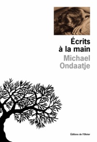 Michael Ondaatje - Ecrits A La Main.