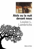 Louise Lambrichs - Alois Ou La Nuit Devant Nous.