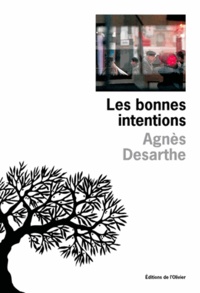 Agnès Desarthe - Les Bonnes Intentions.