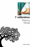 Thierry Vimal - 7 millimètres.