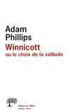 Adam Phillips - Winnicott - Ou le choix de la solitude.