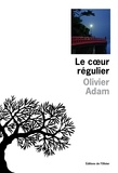 Olivier Adam - Le coeur régulier.