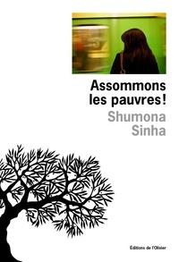 Sinha Shumona - Assommons les pauvres !.