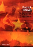 Patrick Bouvet - Pulsion lumière.