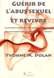Yvonne Dolan - Guérir de l'abus sexuel et revivre - Techniques centrées sur la solution et hypnose éricksonienne pour le traitement des adultes.