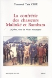  Cisse - La confrérie des chasseurs malinké et bambara - Mythes, rites et récits initiatiques.