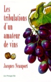 Jacques Néauport - Les Tribulations D'Un Amateur De Vins.