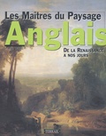 Laure Meyer - Les Maitres Du Paysage Anglais. De La Renaissance A Nos Jours.