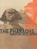Henri Stierlin - The pharaohs master-builders.