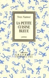 Yves Namur - La petite cuisine bleue - Poèmes gourmands.