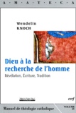 Wendelin Knoch - Dieu A La Recherche De L'Homme. Revelation, Ecriture, Tradition.