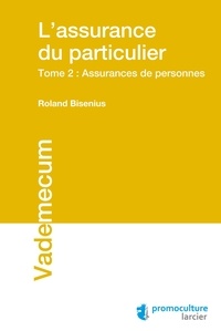 Roland Bisenius - L'assurance du particulier - Tome 2, Assurances de personnes.