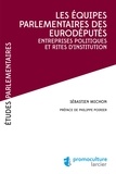 Sébastien Michon - Les équipes parlementaires des eurodéputés - Entreprises politiques et rites d'institution.