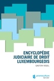 Gaston Vogel - Encyclopédie judiciaire de droit luxembourgeois.