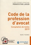 Marc Thewes - Code de la profession d'avocat - Compilation de textes.