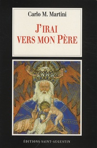 Carlo Maria Martini - J'irai vers mon Père - Lettre pastorale 1998-1999.