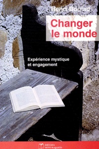 Henri Boulad - Changer le monde - Expérience mystique et engagement.