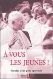  Jean-Paul II - A vous les jeunes ! - Paroles d'un père spirituel.