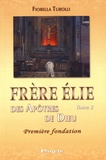 Fiorella Turolli - Frère Elie des apôtres de Dieu - Tome 2, Première fondation.